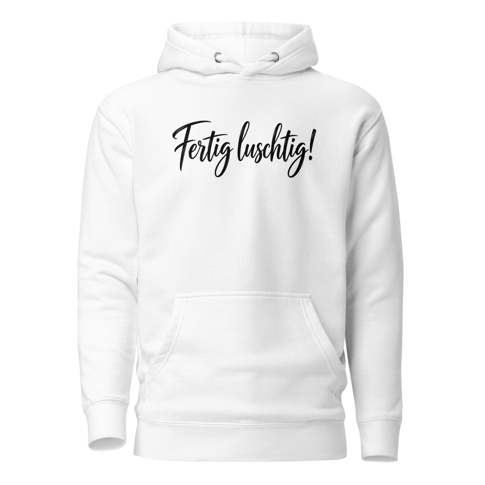 Fertig luschtig! Hoodie, Schwiizerdütsch Spruch, Mundart-Hoodie