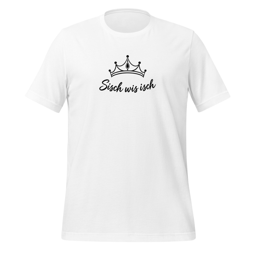 «Sisch wis isch» with Crown: Swiss German Saying Tee, Swiss German saying t-shirt